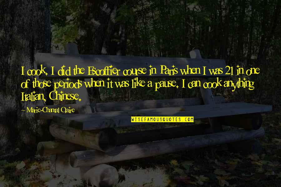 Chantal's Quotes By Marie-Chantal Claire: I cook. I did the Escoffier course in Chantal's Quotes By Marie-Chantal Claire: I cook. I did the Escoffier course in