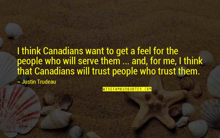 Chantana Dean Quotes By Justin Trudeau: I think Canadians want to get a feel