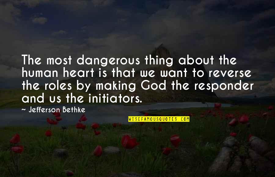 Chantarela Quotes By Jefferson Bethke: The most dangerous thing about the human heart