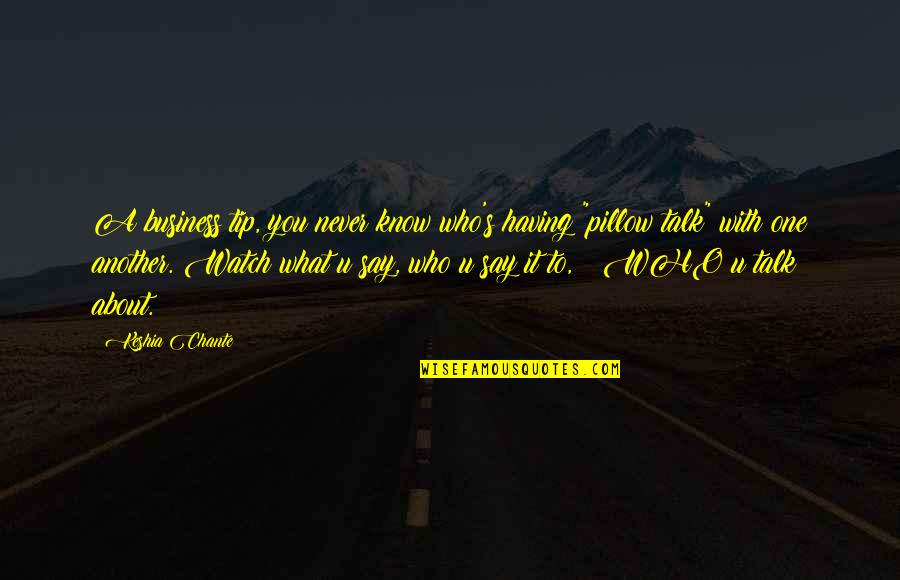 Chante Quotes By Keshia Chante: A business tip, you never know who's having