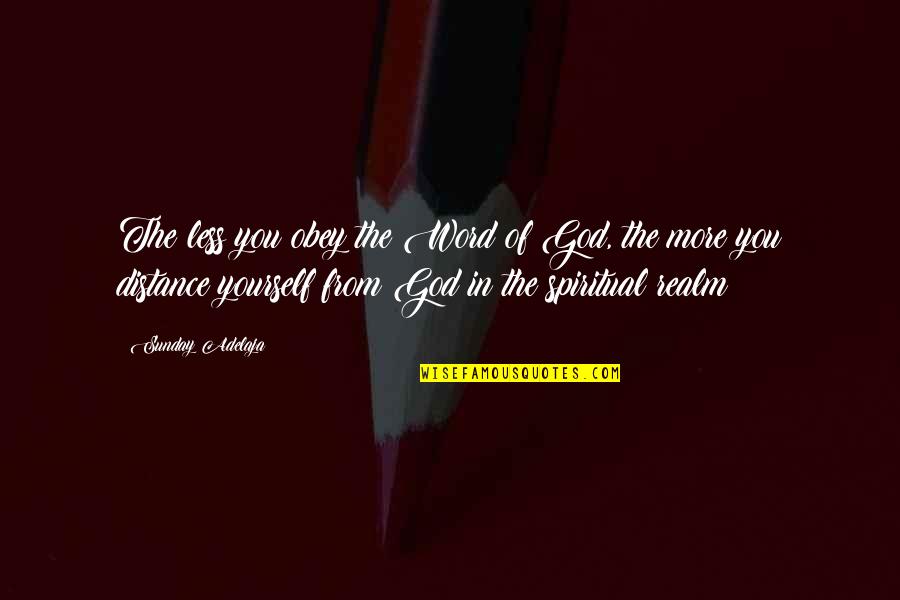 Chantelle Brown-young Quotes By Sunday Adelaja: The less you obey the Word of God,