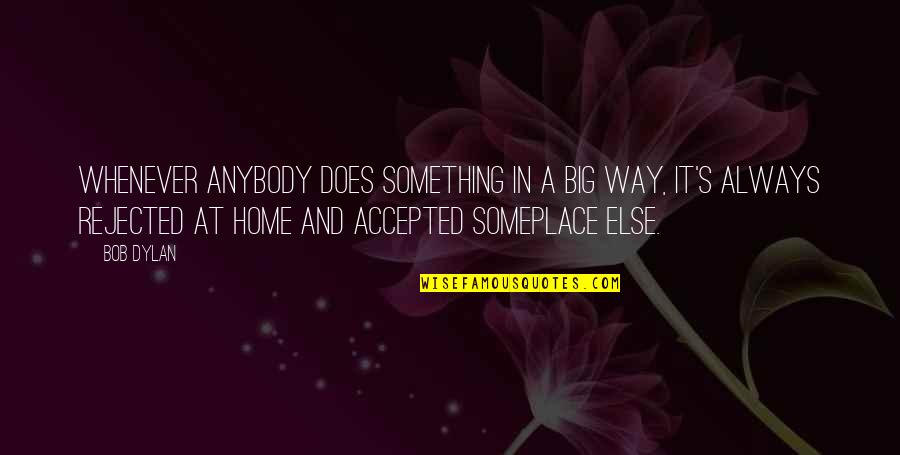 Chantey Quotes By Bob Dylan: Whenever anybody does something in a big way,