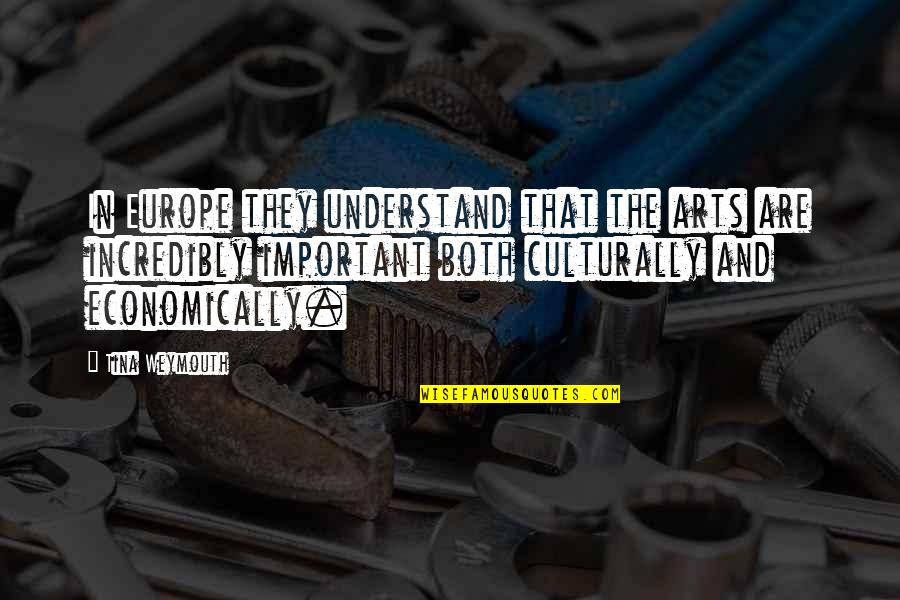 Chanthaphone Vietnam Quotes By Tina Weymouth: In Europe they understand that the arts are Chanthaphone Vietnam Quotes By Tina Weymouth: In Europe they understand that the arts are