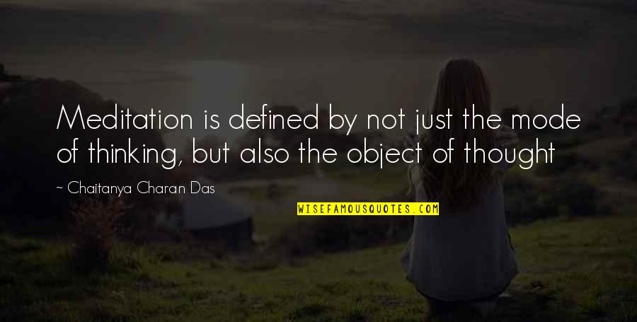 Chanting Meditation Quotes By Chaitanya Charan Das: Meditation is defined by not just the mode Chanting Meditation Quotes By Chaitanya Charan Das: Meditation is defined by not just the mode