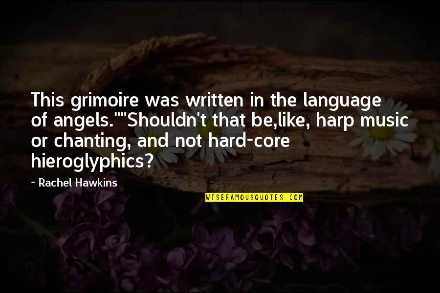 Chanting Music Quotes By Rachel Hawkins: This grimoire was written in the language of