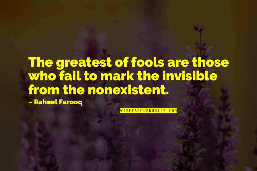 Chantiq Schagerl Quotes By Raheel Farooq: The greatest of fools are those who fail