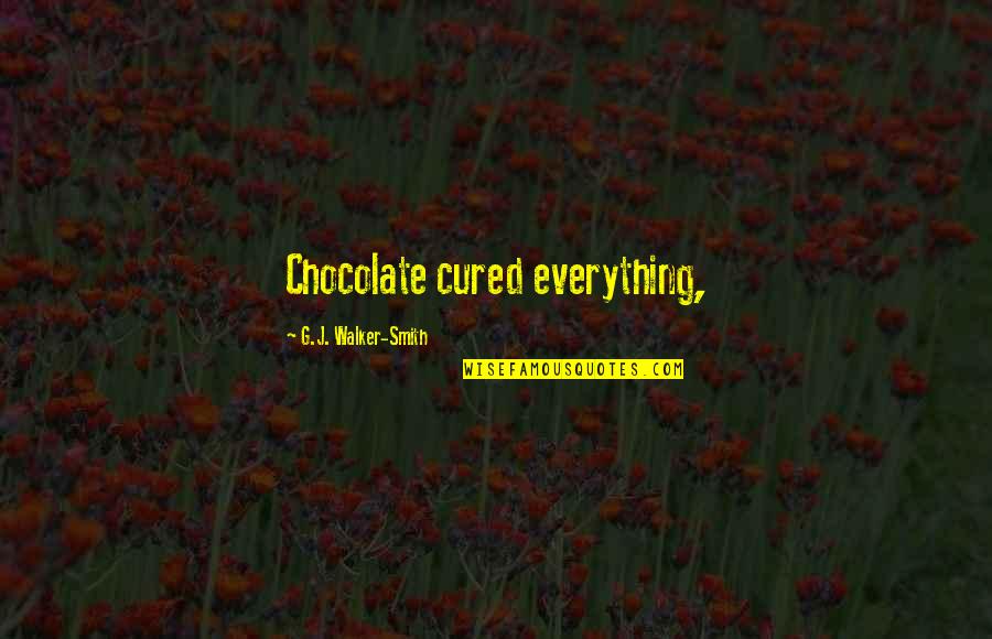 Chantler Cooper Quotes By G.J. Walker-Smith: Chocolate cured everything, Chantler Cooper Quotes By G.J. Walker-Smith: Chocolate cured everything,