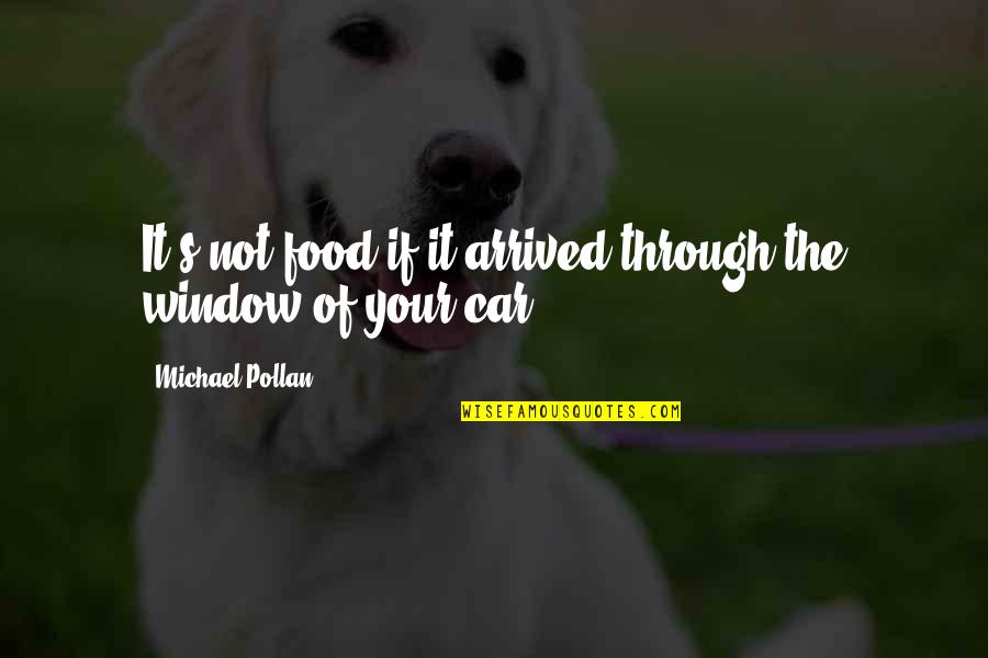 Chanu Quotes By Michael Pollan: It's not food if it arrived through the