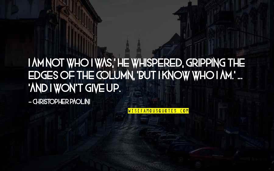 Chanukah Quotes By Christopher Paolini: I am not who I was,' he whispered,