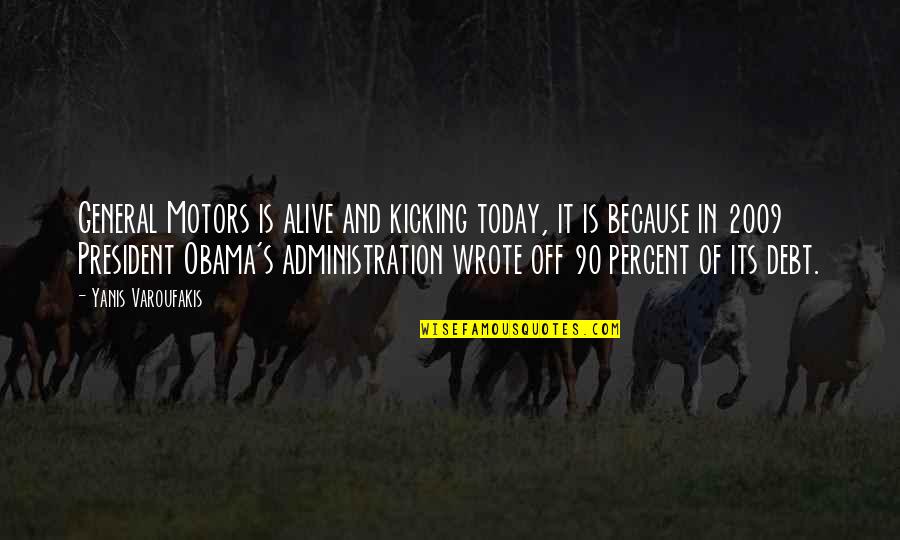 Chanya The Trainer Quotes By Yanis Varoufakis: General Motors is alive and kicking today, it