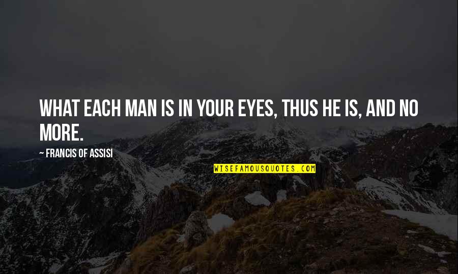 Chanyeol Funny Quotes By Francis Of Assisi: What each man is in Your eyes, thus Chanyeol Funny Quotes By Francis Of Assisi: What each man is in Your eyes, thus