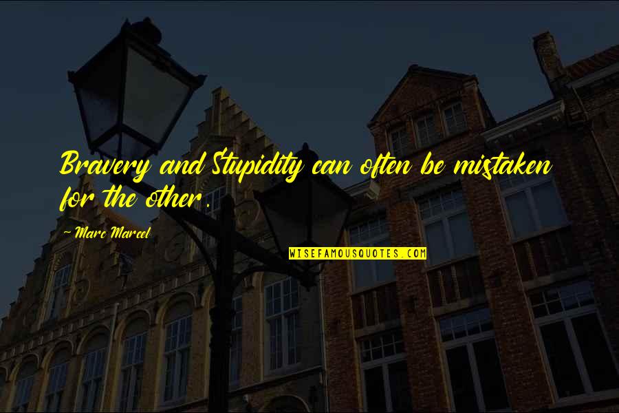 Chanyeol Funny Quotes By Marc Marcel: Bravery and Stupidity can often be mistaken for