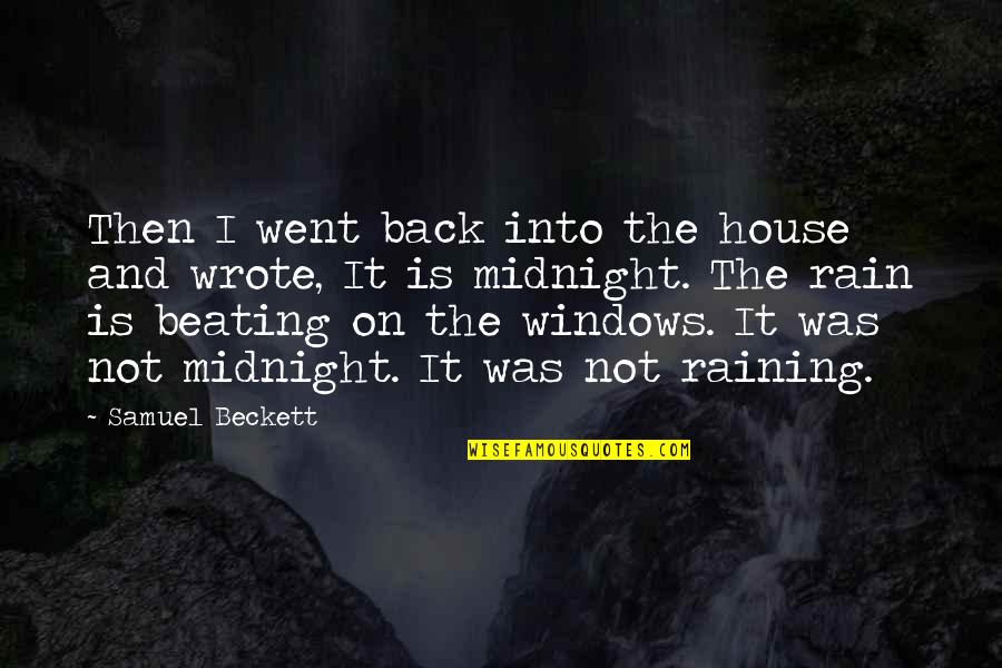 Chanza Lazarus Quotes By Samuel Beckett: Then I went back into the house and Chanza Lazarus Quotes By Samuel Beckett: Then I went back into the house and