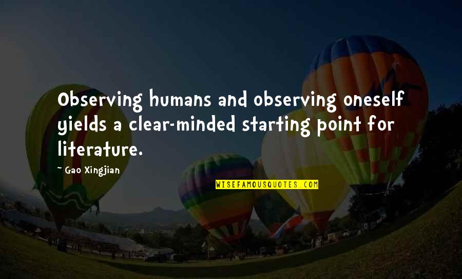 Chao-ahn Quotes By Gao Xingjian: Observing humans and observing oneself yields a clear-minded