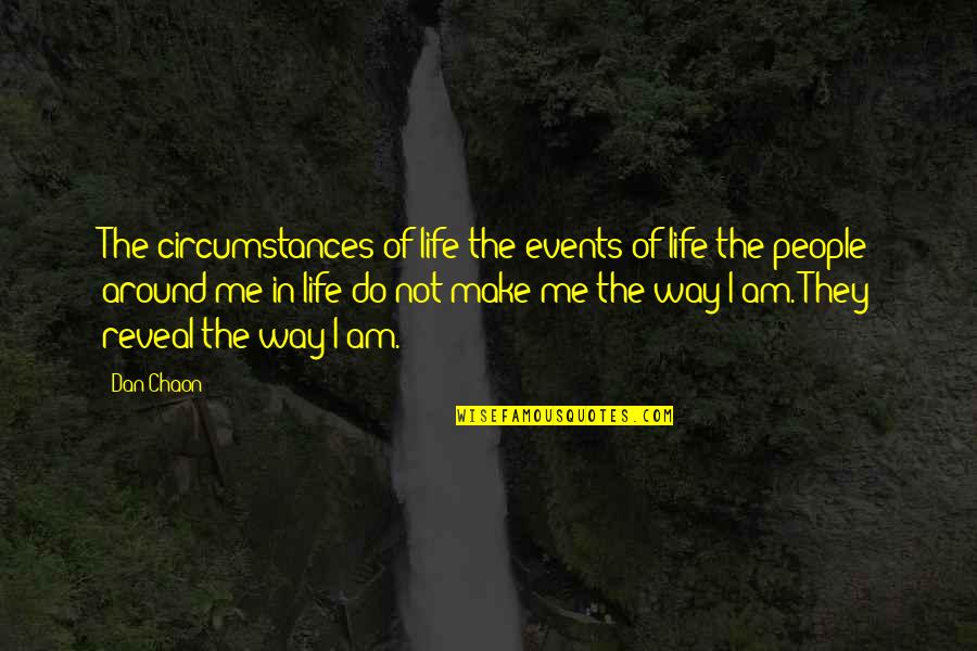 Chaon Quotes By Dan Chaon: The circumstances of life-the events of life-the people