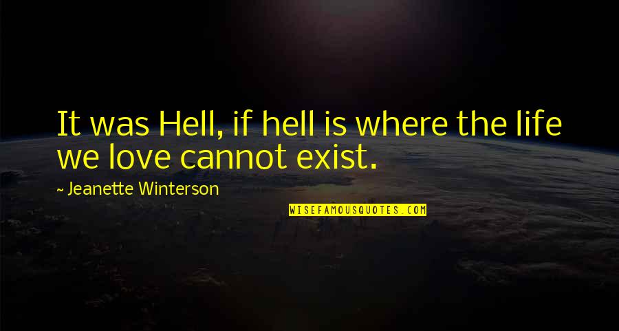 Chaos And Destruction Quotes By Jeanette Winterson: It was Hell, if hell is where the