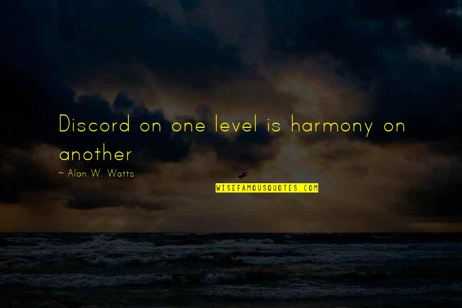 Chaos And Peace Quotes By Alan W. Watts: Discord on one level is harmony on another