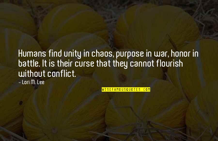 Chaos And War Quotes By Lori M. Lee: Humans find unity in chaos, purpose in war,