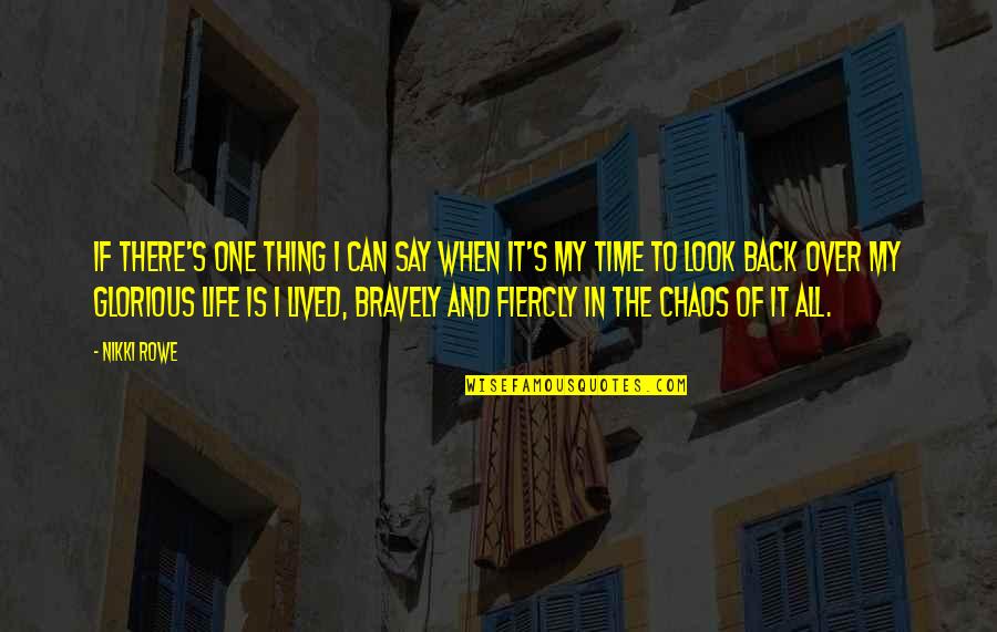Chaos In Life Quotes By Nikki Rowe: If there's one thing I can say when