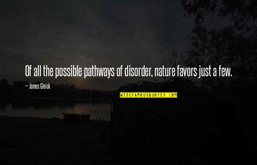 Chaos In Nature Quotes By James Gleick: Of all the possible pathways of disorder, nature