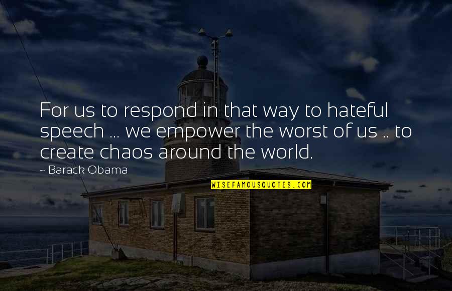 Chaos In The World Quotes By Barack Obama: For us to respond in that way to