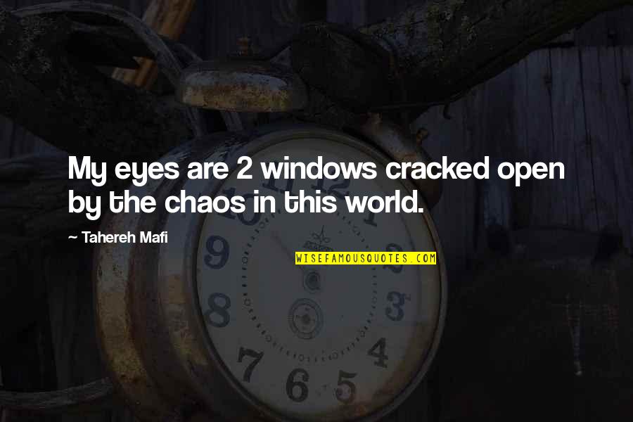 Chaos In The World Quotes By Tahereh Mafi: My eyes are 2 windows cracked open by