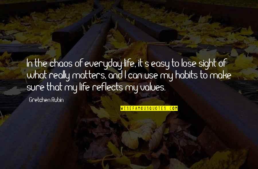 Chaos Of Life Quotes By Gretchen Rubin: In the chaos of everyday life, it's easy Chaos Of Life Quotes By Gretchen Rubin: In the chaos of everyday life, it's easy