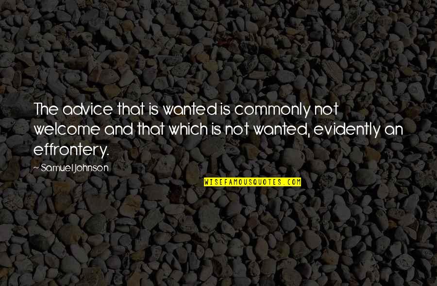 Chaos Related Quotes By Samuel Johnson: The advice that is wanted is commonly not
