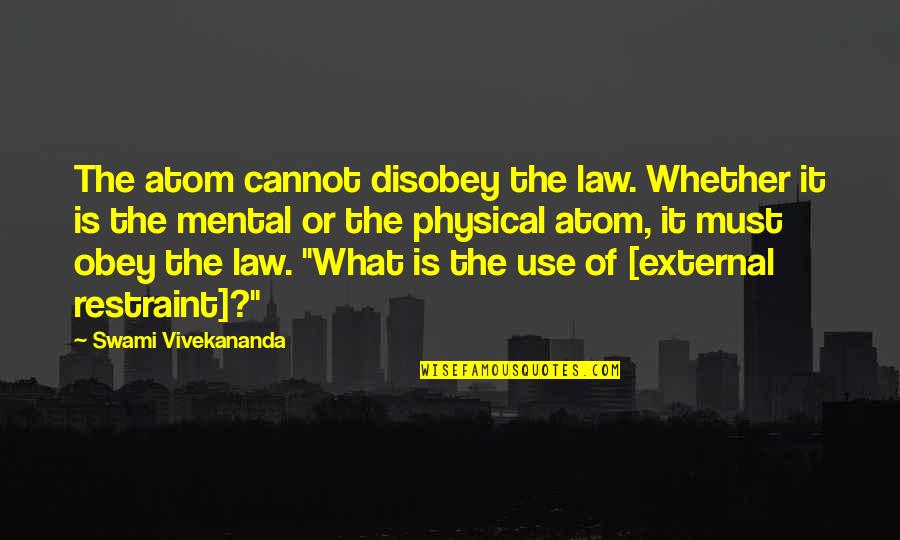 Chaos Space Marine Quotes By Swami Vivekananda: The atom cannot disobey the law. Whether it