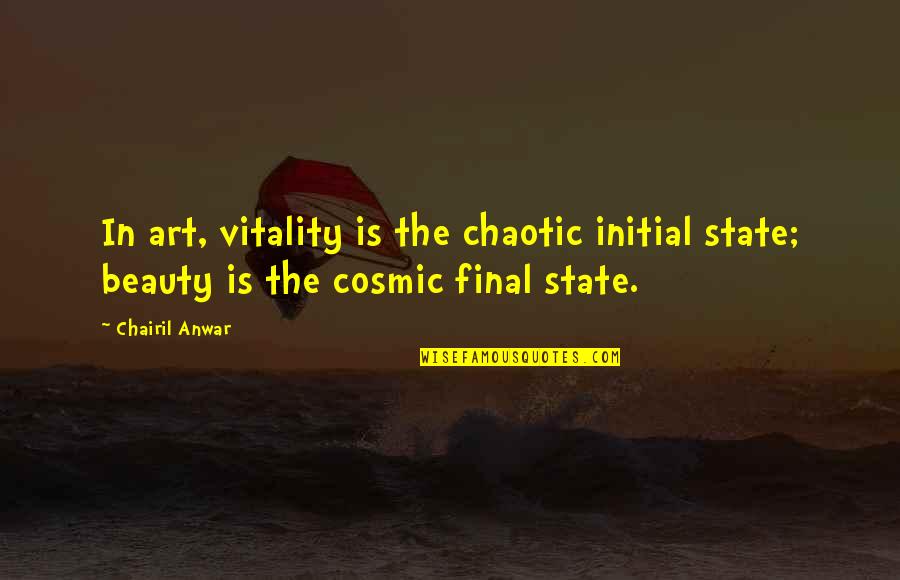 Chaotic Beauty Quotes By Chairil Anwar: In art, vitality is the chaotic initial state;