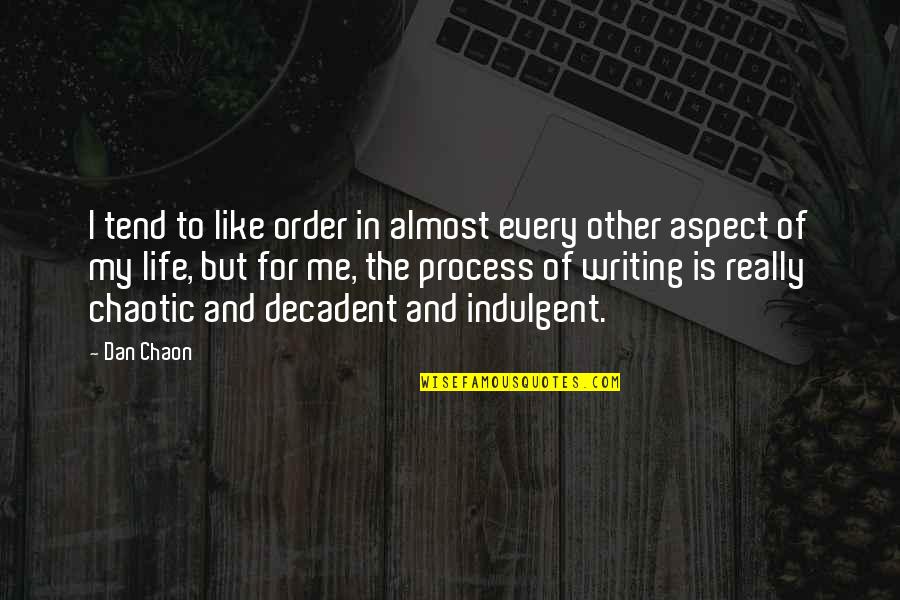 Chaotic Life Quotes By Dan Chaon: I tend to like order in almost every