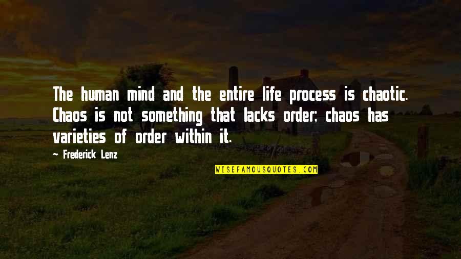 Chaotic Life Quotes By Frederick Lenz: The human mind and the entire life process