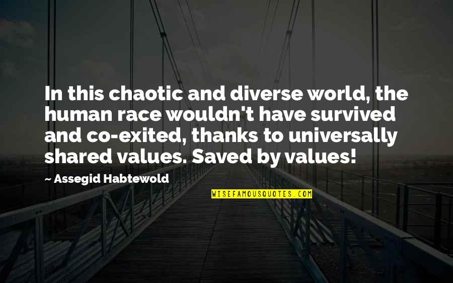 Chaotic Quotes By Assegid Habtewold: In this chaotic and diverse world, the human