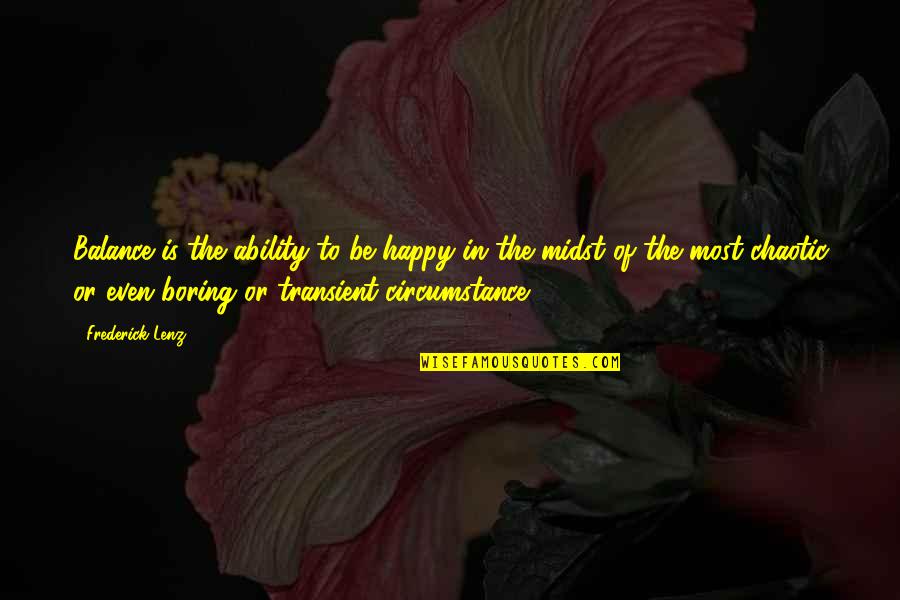 Chaotic Quotes By Frederick Lenz: Balance is the ability to be happy in