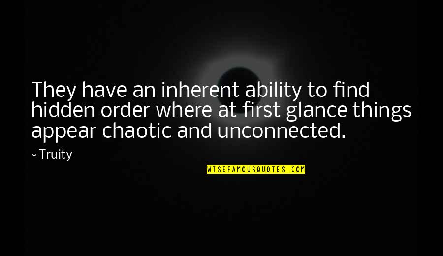 Chaotic Quotes By Truity: They have an inherent ability to find hidden Chaotic Quotes By Truity: They have an inherent ability to find hidden