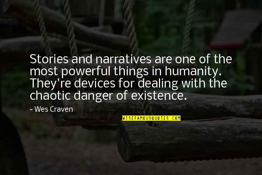 Chaotic Quotes By Wes Craven: Stories and narratives are one of the most Chaotic Quotes By Wes Craven: Stories and narratives are one of the most