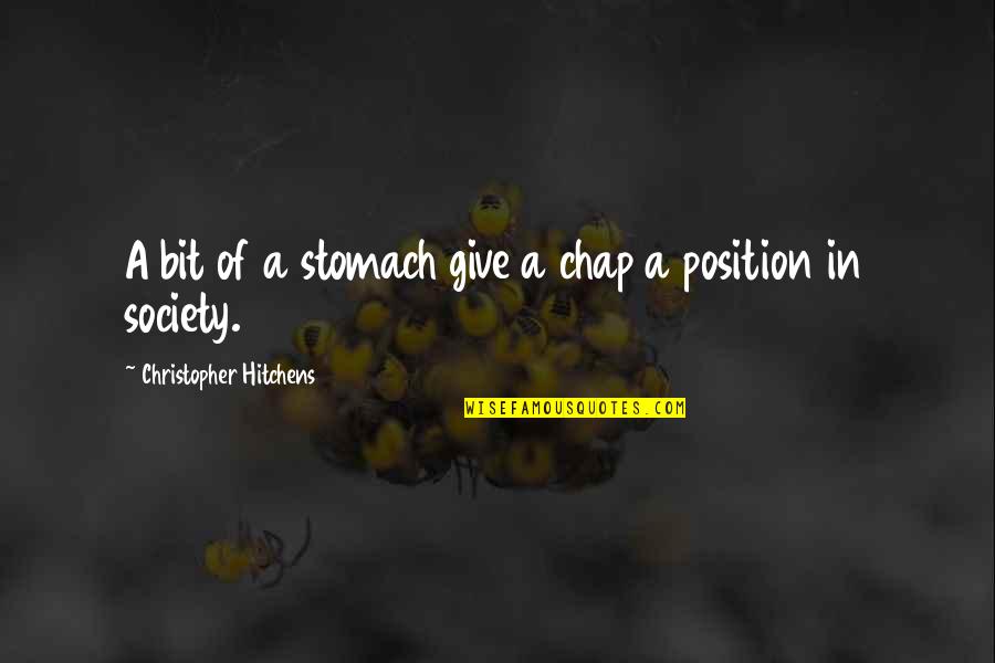 Chap Quotes By Christopher Hitchens: A bit of a stomach give a chap