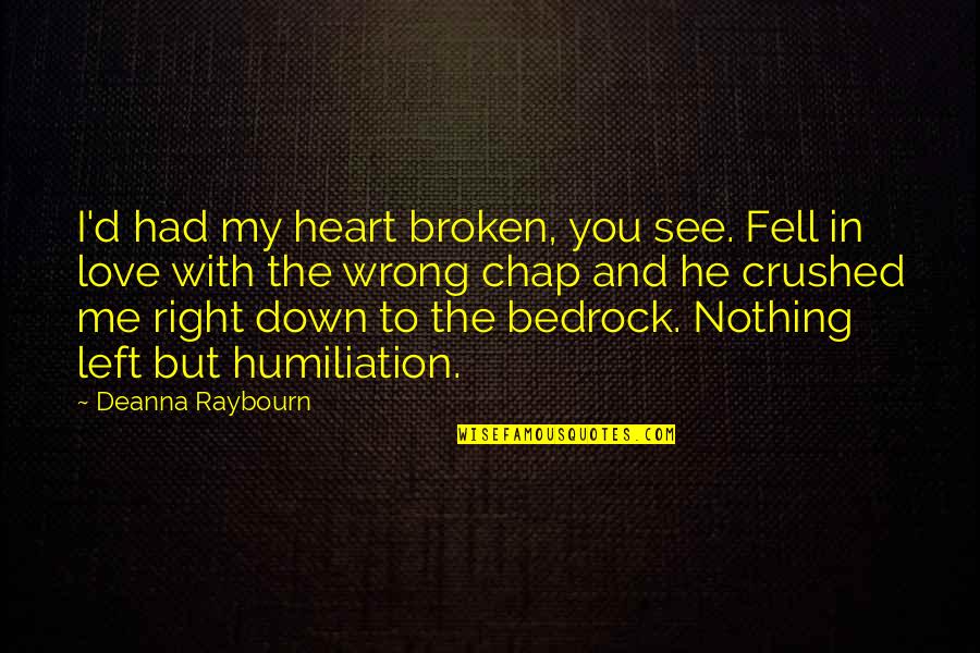 Chap Quotes By Deanna Raybourn: I'd had my heart broken, you see. Fell