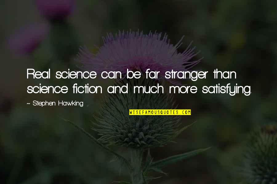 Chapala Webboard Quotes By Stephen Hawking: Real science can be far stranger than science