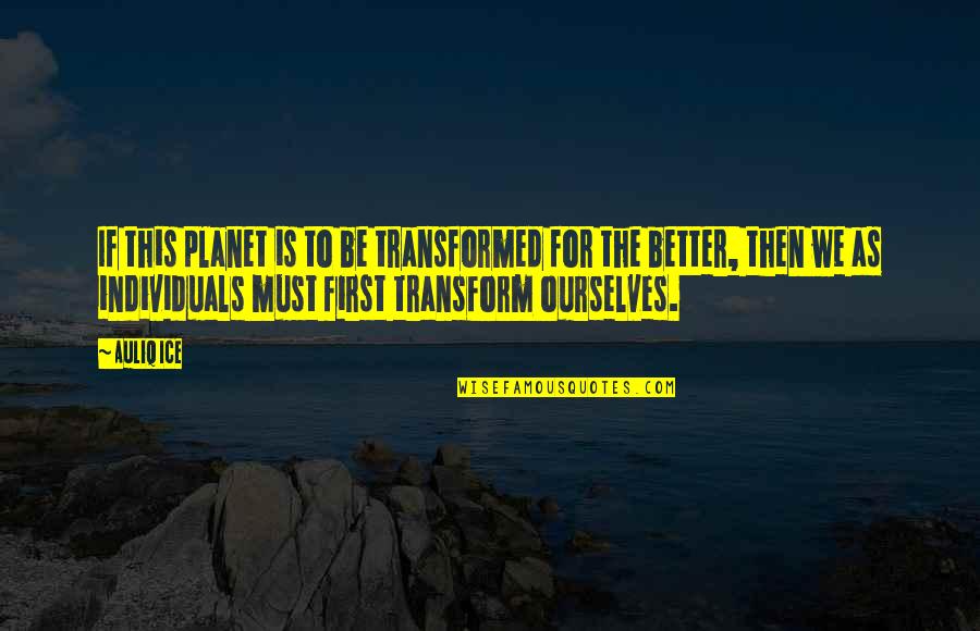 Chaparrals For Kids Quotes By Auliq Ice: If this planet is to be transformed for
