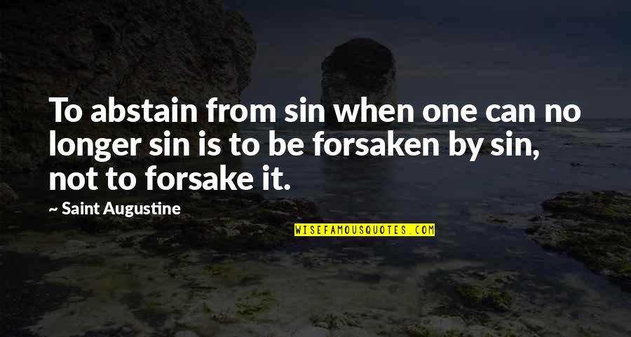 Chaparrita De Oro Quotes By Saint Augustine: To abstain from sin when one can no