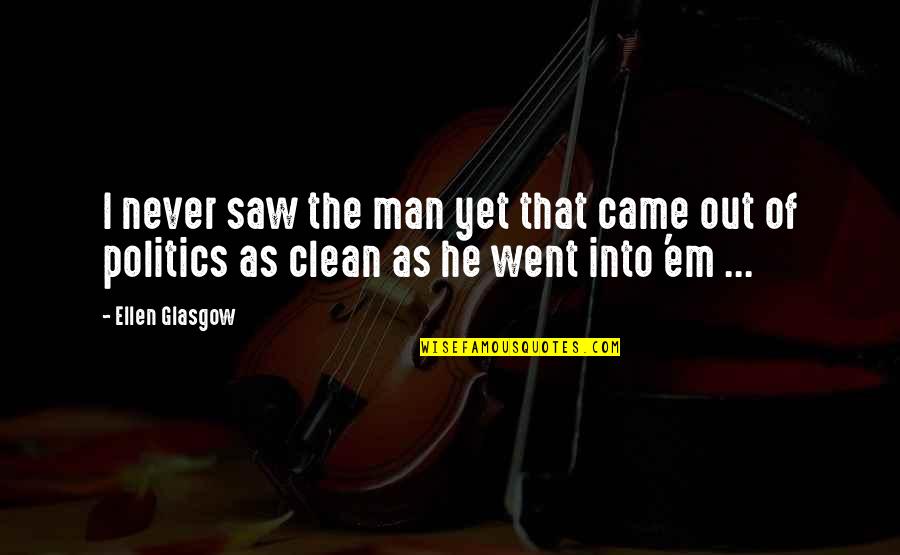 Chapbooks History Quotes By Ellen Glasgow: I never saw the man yet that came