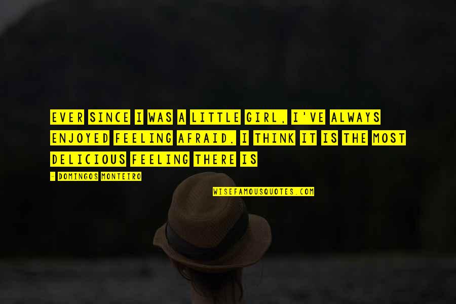 Chaped Quotes By Domingos Monteiro: Ever since I was a little girl, I've Chaped Quotes By Domingos Monteiro: Ever since I was a little girl, I've