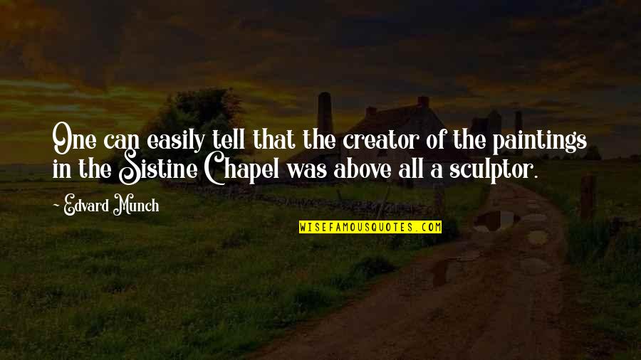 Chapel Quotes By Edvard Munch: One can easily tell that the creator of Chapel Quotes By Edvard Munch: One can easily tell that the creator of