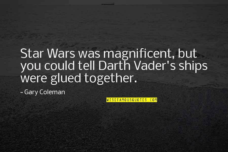 Chapelier Law Quotes By Gary Coleman: Star Wars was magnificent, but you could tell