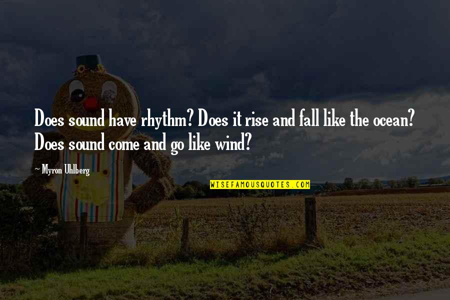 Chapeline Quotes By Myron Uhlberg: Does sound have rhythm? Does it rise and