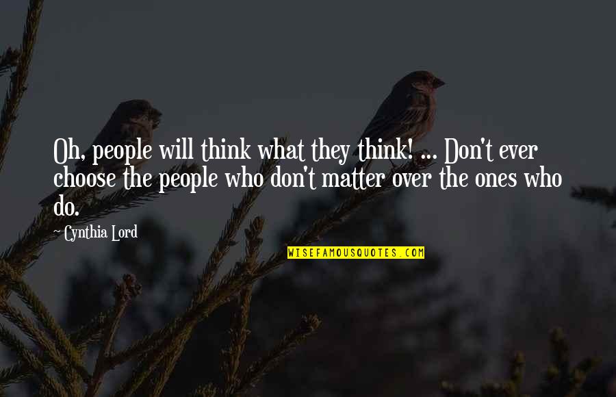 Chapelles In Turkey Quotes By Cynthia Lord: Oh, people will think what they think! ...