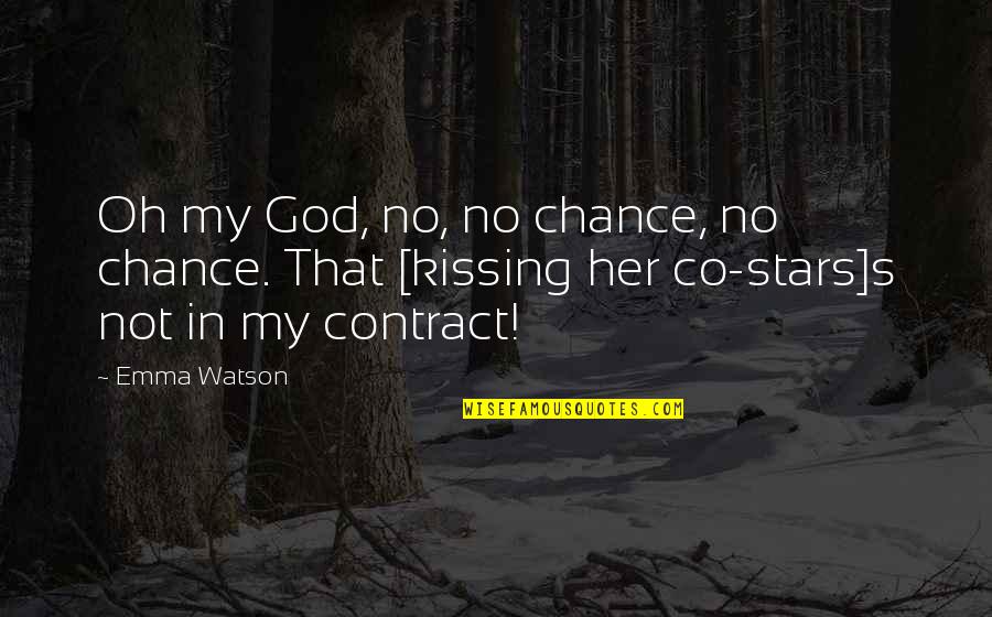 Chapels Quotes By Emma Watson: Oh my God, no, no chance, no chance.