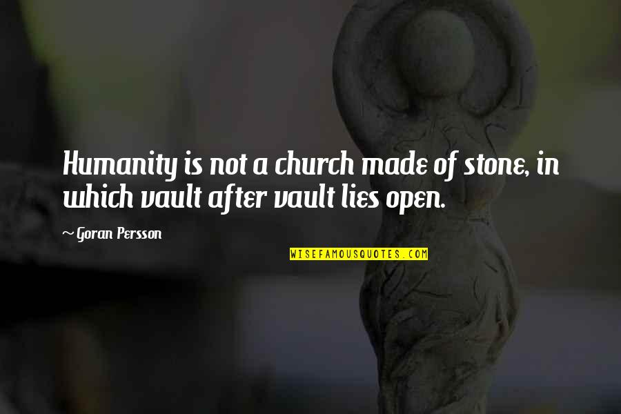 Chaperoned Quotes By Goran Persson: Humanity is not a church made of stone,