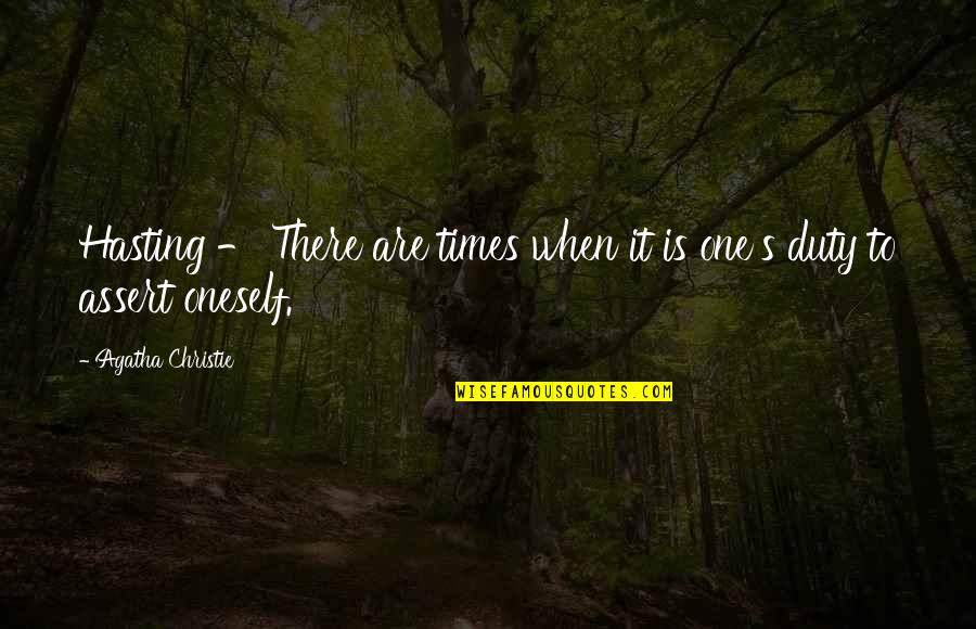 Chapital Emmett Quotes By Agatha Christie: Hasting - There are times when it is Chapital Emmett Quotes By Agatha Christie: Hasting - There are times when it is